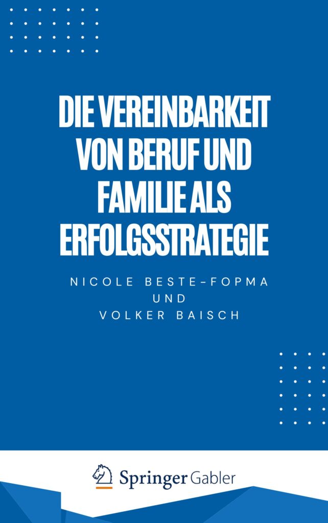 Die Vereinbarkeit von Beruf und Familie als Erfolgsstrategie - Nicole Beste-Fopma und Volker Baisch