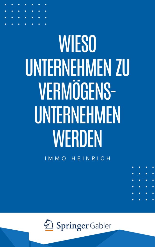 Wieso Unternehmen zu Vermögensunternehmen werden - Immo Heinrich